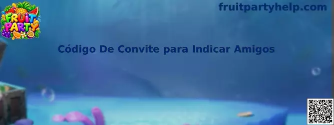 Código De Convite para Indicar Amigos no Fruit Party