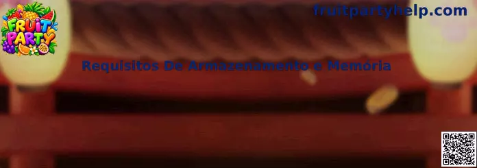 Requisitos de Armazenamento e Memória Fruit Party