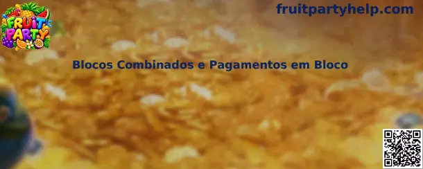 Blocos Combinados e Pagamentos em Bloco