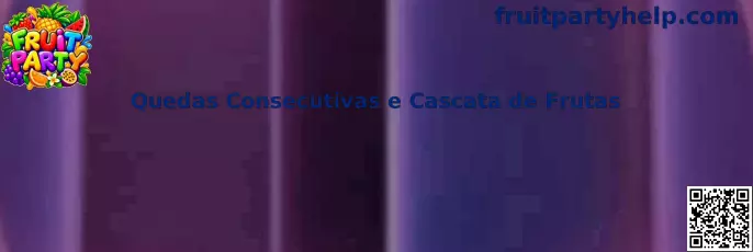 Quedas Consecutivas e Cascata de Frutas no Fruit Party