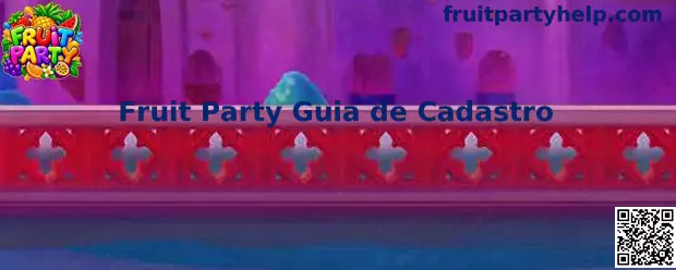 Fruit Party Guia de Cadastro Oficial