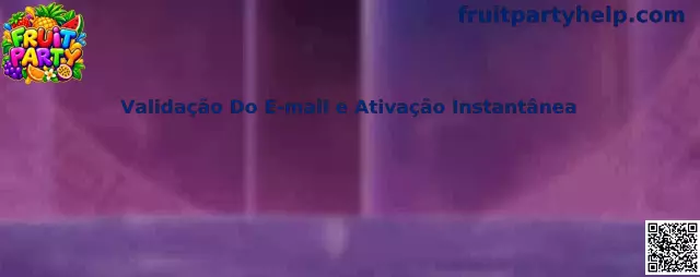 Validação Do E-mail e Ativação Instantânea Fruit Party