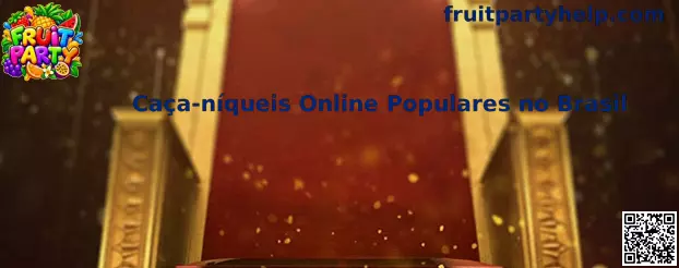 Caça-níqueis Online Populares no Brasil e Fruit Party